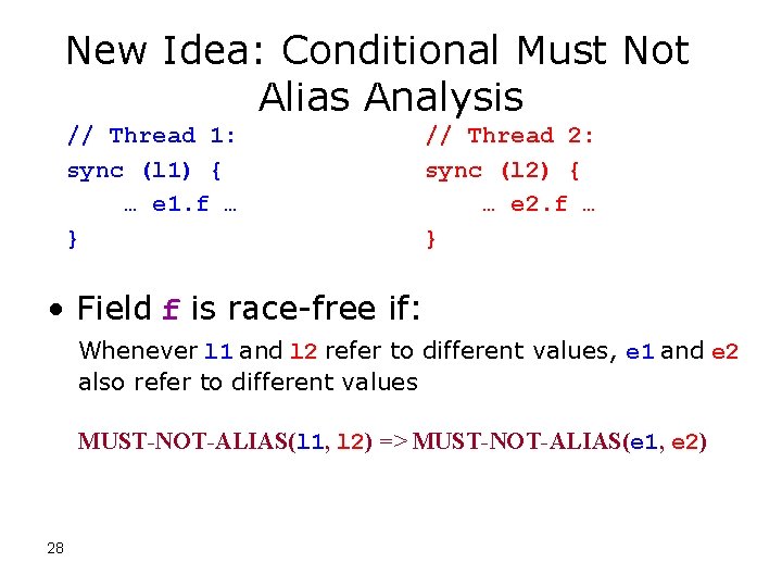 New Idea: Conditional Must Not Alias Analysis // Thread 1: sync (l 1) {