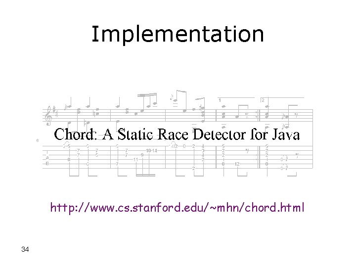 Implementation http: //www. cs. stanford. edu/~mhn/chord. html 34 