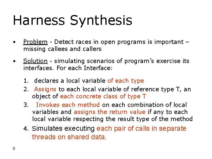 Harness Synthesis • Problem - Detect races in open programs is important – missing