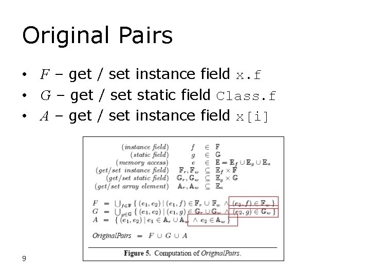 Original Pairs • F – get / set instance field x. f • G