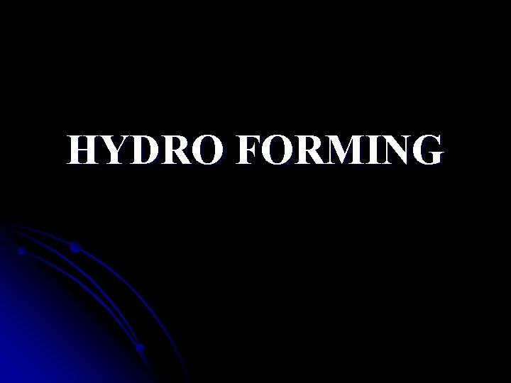 HYDRO FORMING 