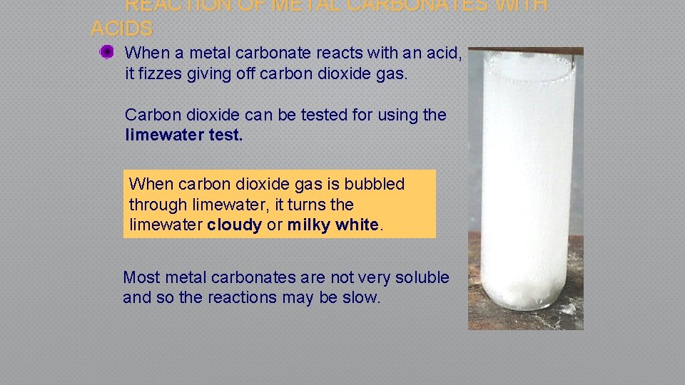 REACTION OF METAL CARBONATES WITH ACIDS When a metal carbonate reacts with an acid,