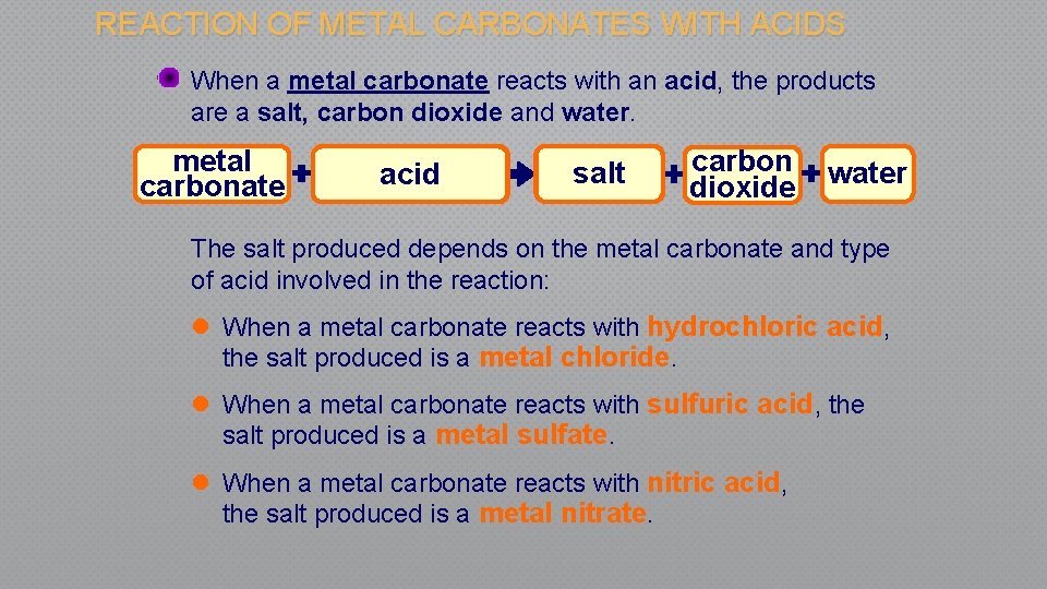 REACTION OF METAL CARBONATES WITH ACIDS When a metal carbonate reacts with an acid,