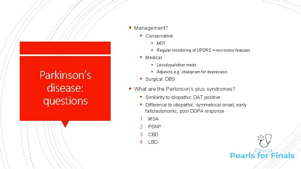 § Management? § Conservative: § MDT § Regular monitoring of UPDRS + non-motor features