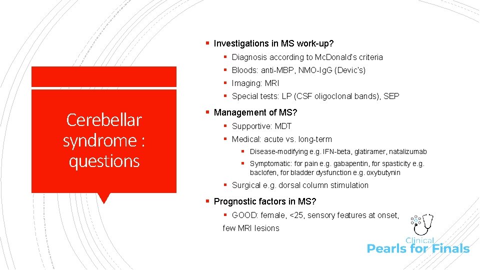 § Investigations in MS work-up? § § Cerebellar syndrome : questions Diagnosis according to