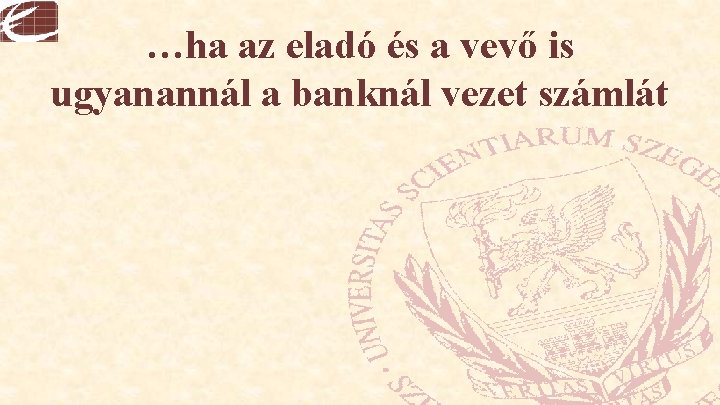 …ha az eladó és a vevő is ugyanannál a banknál vezet számlát 