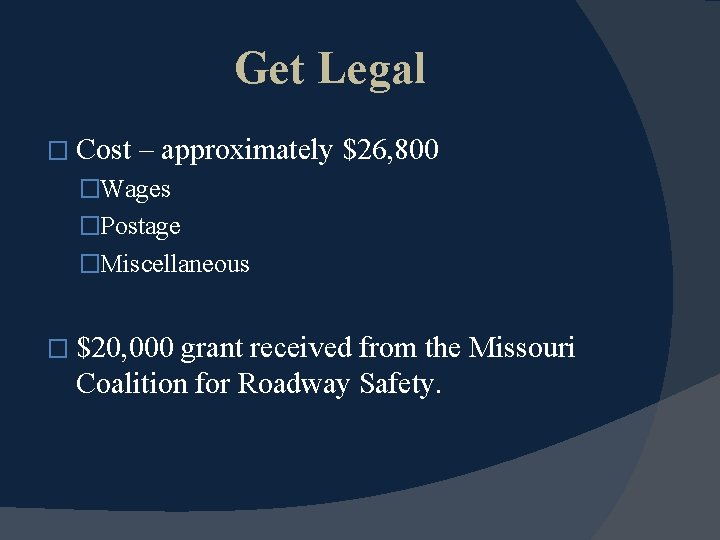 Get Legal � Cost – approximately $26, 800 �Wages �Postage �Miscellaneous � $20, 000