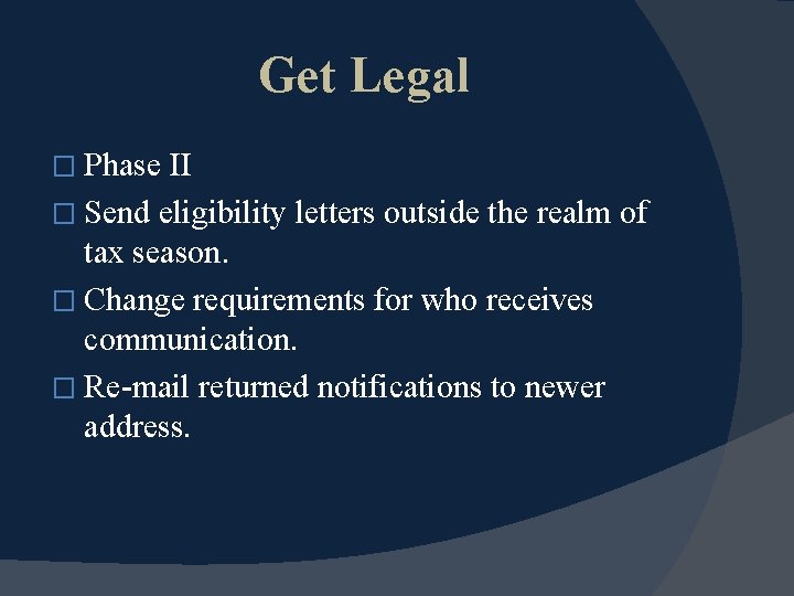 Get Legal � Phase II � Send eligibility letters outside the realm of tax