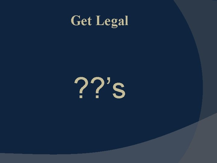 Get Legal ? ? ’s 