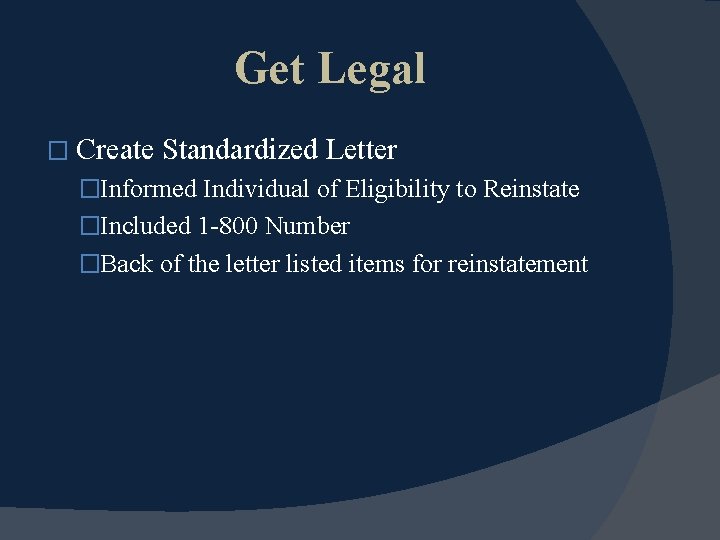 Get Legal � Create Standardized Letter �Informed Individual of Eligibility to Reinstate �Included 1