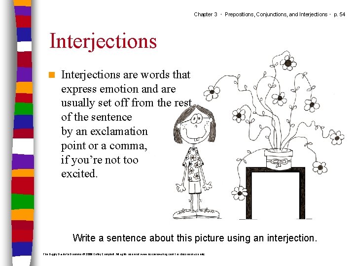 Chapter 3 ･ Prepositions, Conjunctions, and Interjections ･ p. 54 Interjections n Interjections are