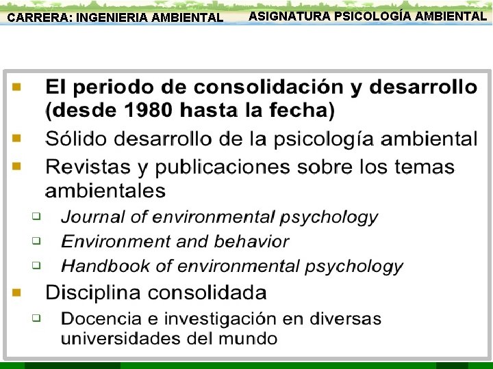 CARRERA: INGENIERIA AMBIENTAL ASIGNATURA PSICOLOGÍA AMBIENTAL Antecedentes de la Psicología ambiental : 15 