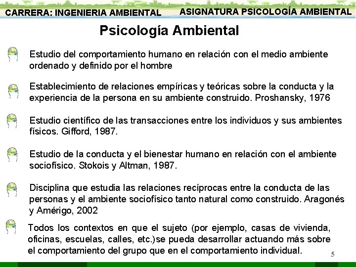 CARRERA: INGENIERIA AMBIENTAL ASIGNATURA PSICOLOGÍA AMBIENTAL Psicología Ambiental Estudio del comportamiento humano en relación