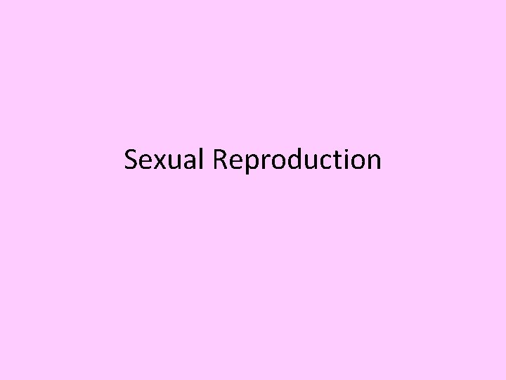 Sexual Reproduction 