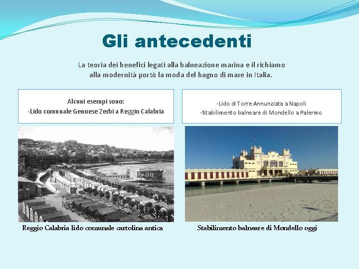 Gli antecedenti La teoria dei benefici legati alla balneazione marina e il richiamo alla