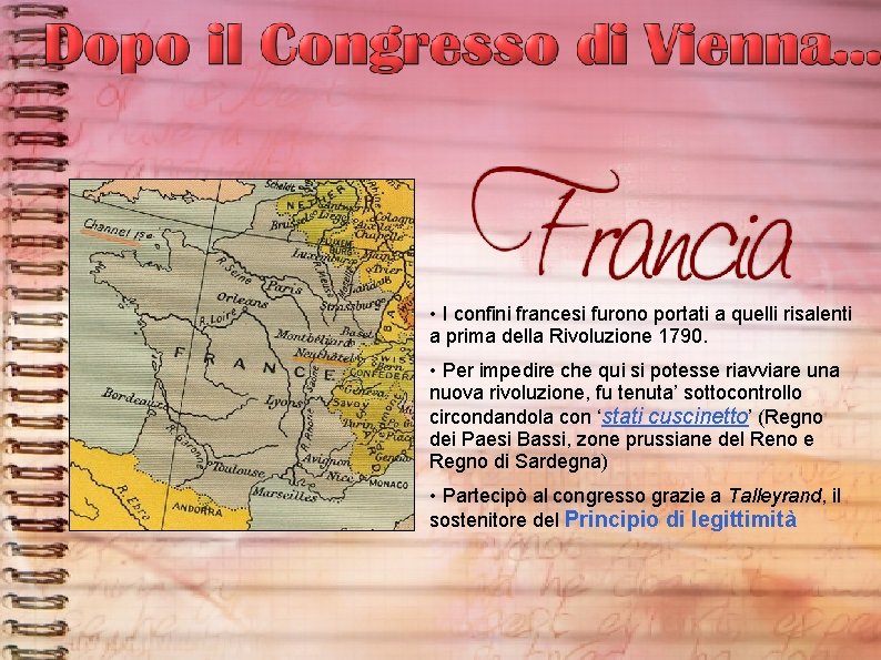  • I confini francesi furono portati a quelli risalenti a prima della Rivoluzione