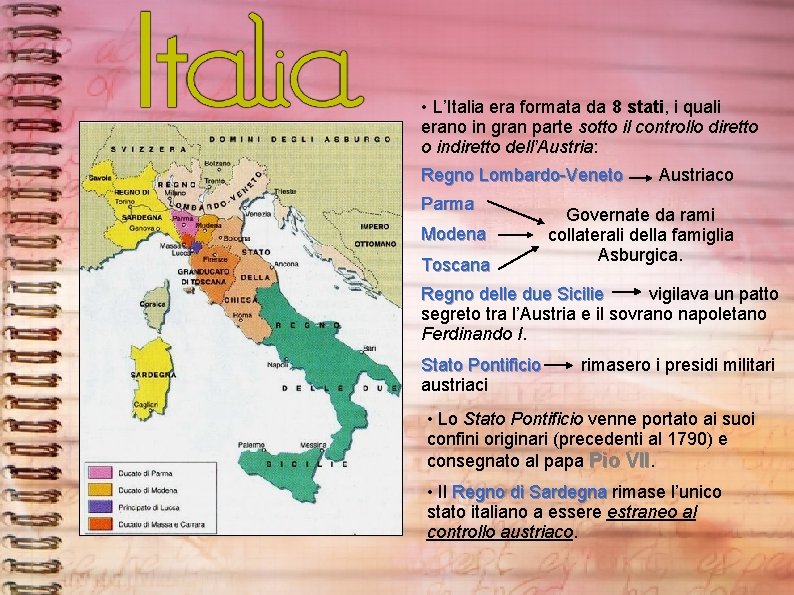  • L’Italia era formata da 8 stati, i quali erano in gran parte