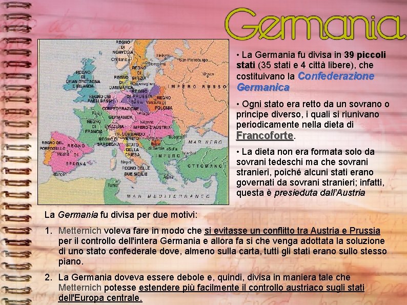  • La Germania fu divisa in 39 piccoli stati (35 stati e 4
