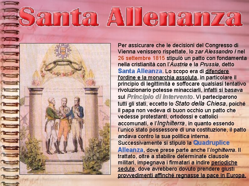 Per assicurare che le decisioni del Congresso di Vienna venissero rispettate, lo zar Alessandro