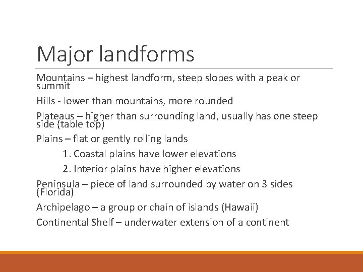 Major landforms Mountains – highest landform, steep slopes with a peak or summit Hills