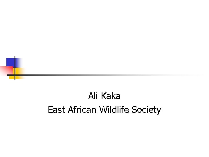 Ali Kaka East African Wildlife Society 