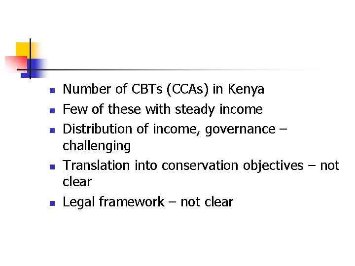n n n Number of CBTs (CCAs) in Kenya Few of these with steady