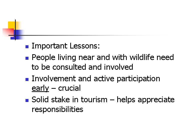 n n Important Lessons: People living near and with wildlife need to be consulted
