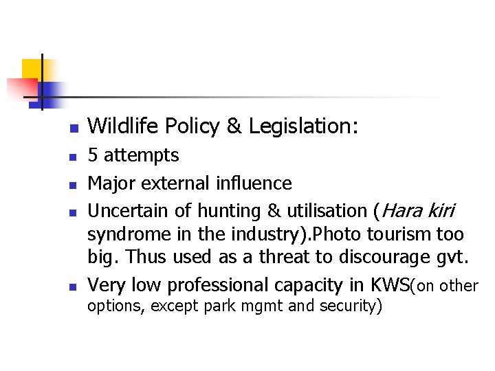 n n n Wildlife Policy & Legislation: 5 attempts Major external influence Uncertain of