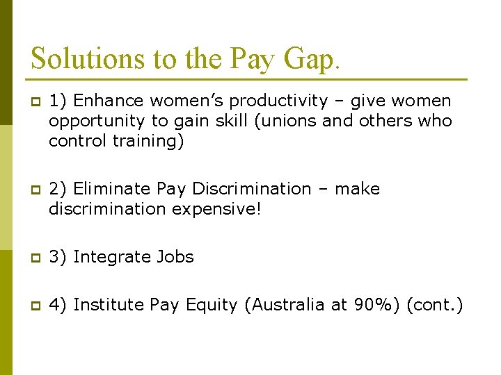 Solutions to the Pay Gap. p 1) Enhance women’s productivity – give women opportunity