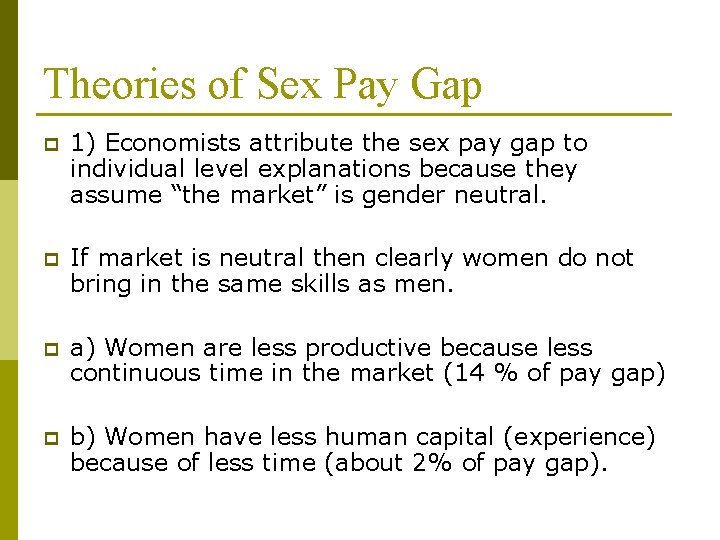 Theories of Sex Pay Gap p 1) Economists attribute the sex pay gap to