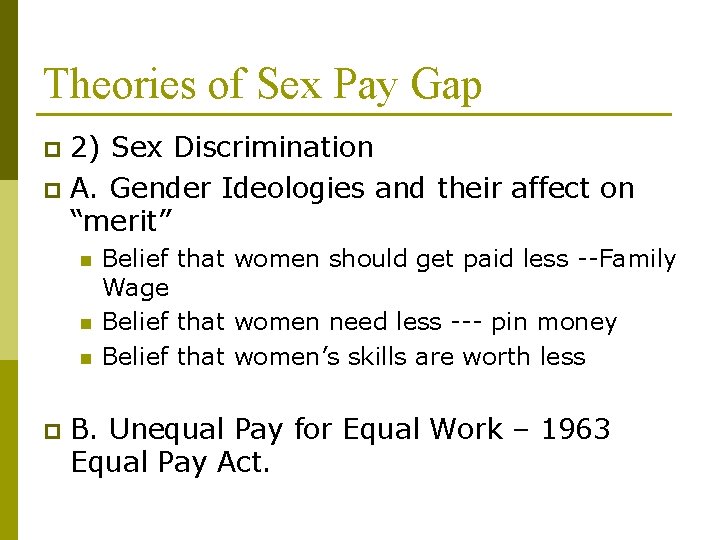 Theories of Sex Pay Gap 2) Sex Discrimination p A. Gender Ideologies and their