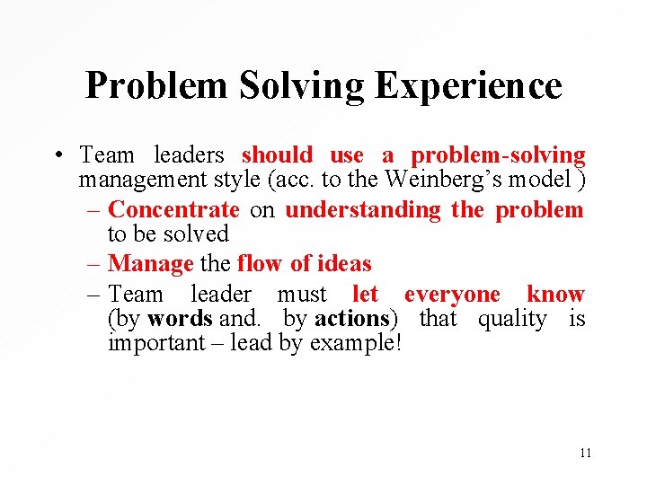 Problem Solving Experience • Team leaders should use a problem-solving management style (acc. to
