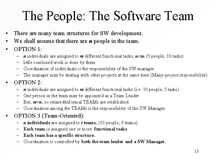 The People: The Software Team • There are many team structures for SW development.