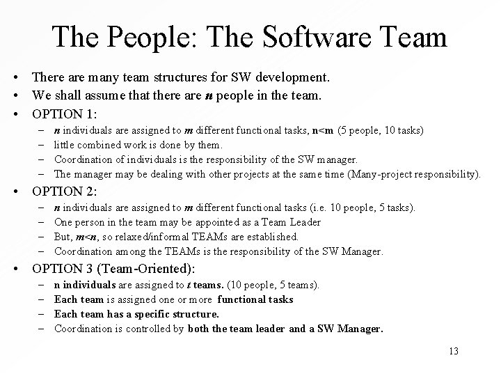 The People: The Software Team • There are many team structures for SW development.