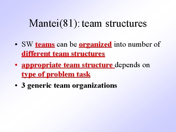 Mantei(81): team structures • SW teams can be organized into number of different team