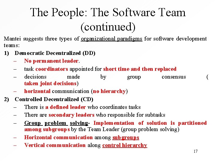 The People: The Software Team (continued) Mantei suggests three types of organizational paradigms for