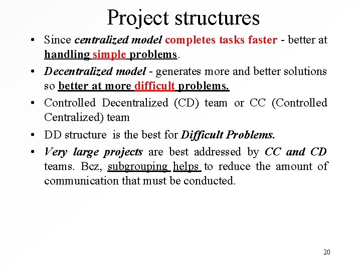 Project structures • Since centralized model completes tasks faster - better at handling simple