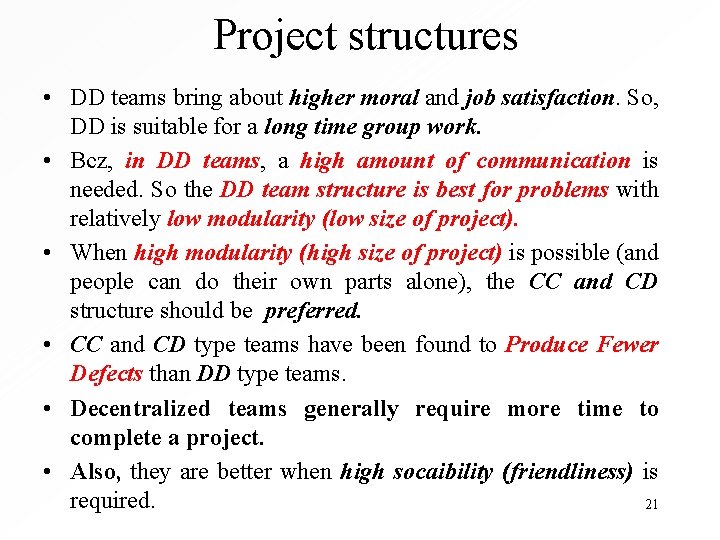 Project structures • DD teams bring about higher moral and job satisfaction. So, DD