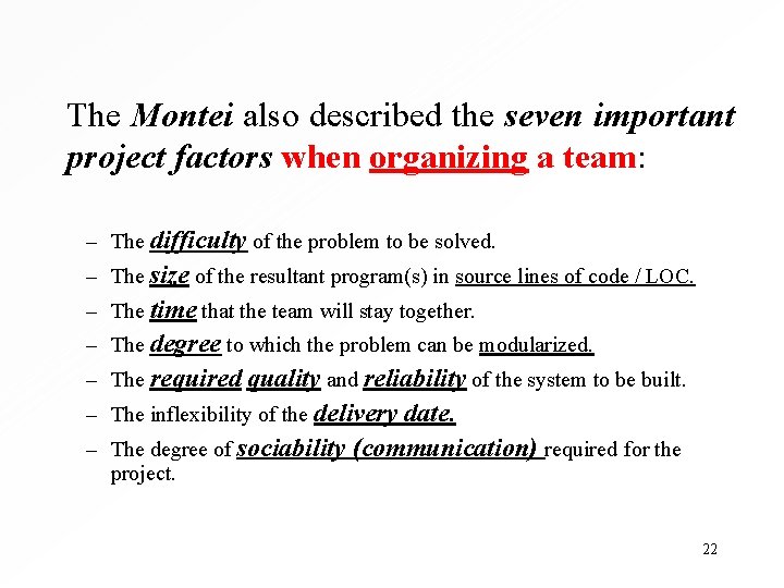 The Montei also described the seven important project factors when organizing a team: –