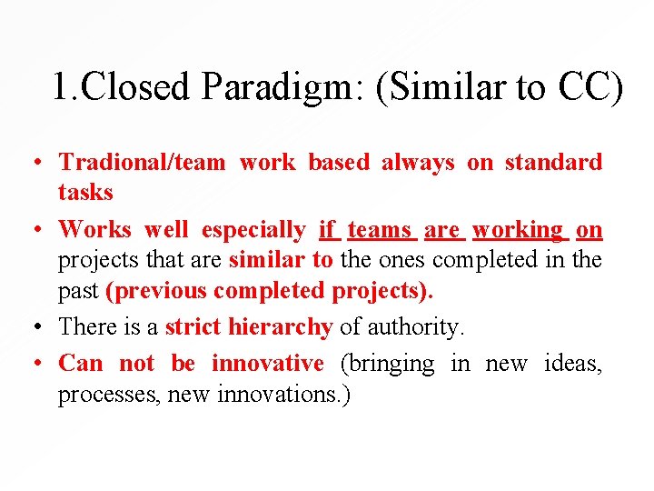 1. Closed Paradigm: (Similar to CC) • Tradional/team work based always on standard tasks