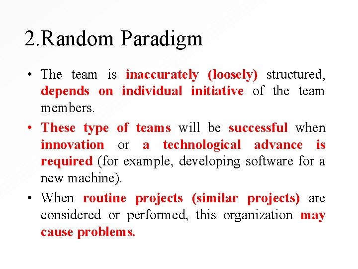 2. Random Paradigm • The team is inaccurately (loosely) structured, depends on individual initiative