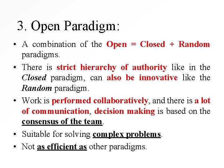 3. Open Paradigm: • A combination of the Open = Closed + Random paradigms.