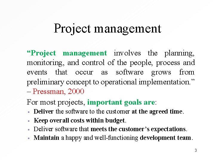 Project management • “Project management involves the planning, monitoring, and control of the people,