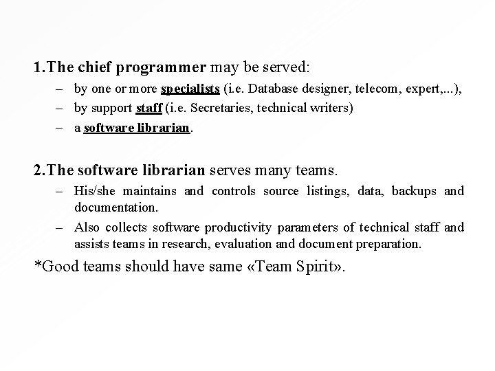1. The chief programmer may be served: – by one or more specialists (i.