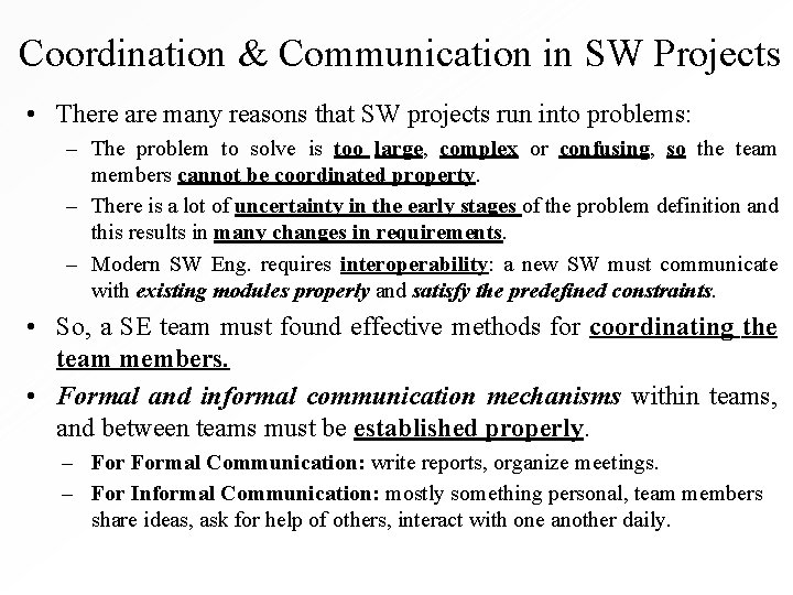 Coordination & Communication in SW Projects • There are many reasons that SW projects