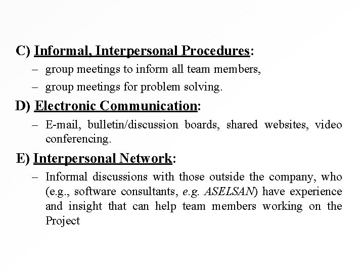 C) Informal, Interpersonal Procedures: – group meetings to inform all team members, – group