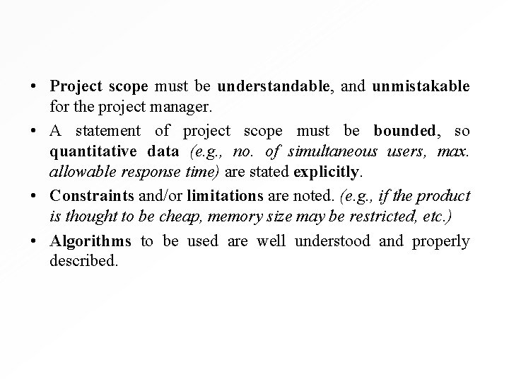  • Project scope must be understandable, and unmistakable for the project manager. •