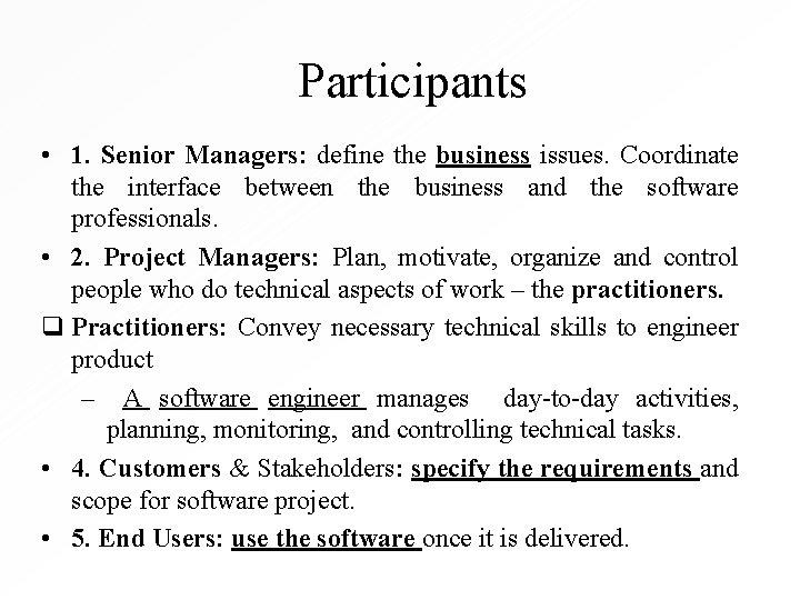 Participants • 1. Senior Managers: define the business issues. Coordinate the interface between the