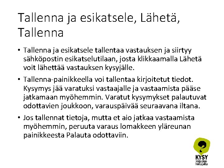 Tallenna ja esikatsele, Lähetä, Tallenna • Tallenna ja esikatsele tallentaa vastauksen ja siirtyy sähköpostin