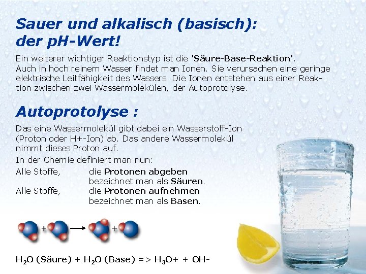 Sauer und alkalisch (basisch): der p. H-Wert! Ein weiterer wichtiger Reaktionstyp ist die 'Säure-Base-Reaktion'.